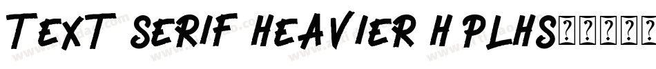 Text Serif Heavier HPLHS字体转换